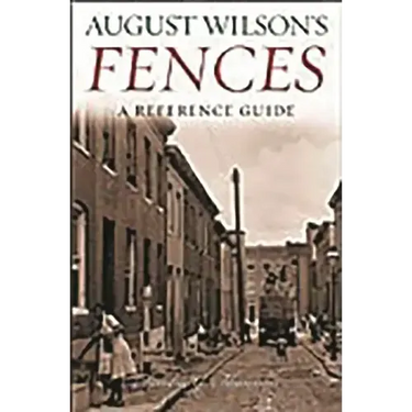 August Wilson's Fences: A Reference Guide