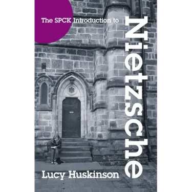 The Spck Introduction to Nietzsche: His Religious Thought