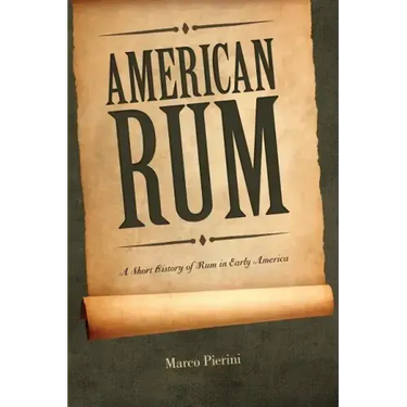 American Rum: A Short History of Rum in Early America