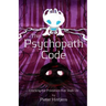The Psychopath Code: Cracking the Predators that Stalk Us