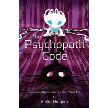 The Psychopath Code: Cracking the Predators that Stalk Us