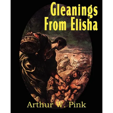 Gleanings from Elisha, His Life and Miracles