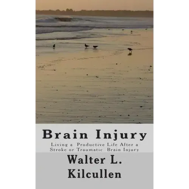 Brain Injury: Living a Productive Life After a Stroke or Traumatic Brain Injury