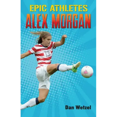 Epic Athletes: Alex Morgan