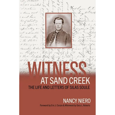 Witness at Sand Creek: The Life and Letters of Silas Soule