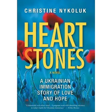 Heart Stones: A Ukrainian Immigration Story of Love and Hope