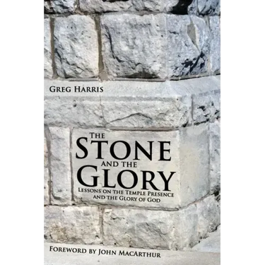 The Stone and the Glory: Lessons on the Temple Presence and the Glory of God