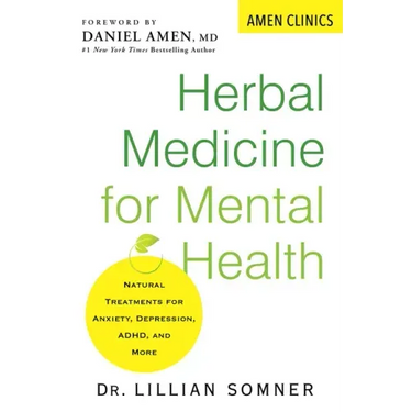 Herbal Medicine for Mental Health: Natural Treatments for Anxiety, Depression, Adhd, and More