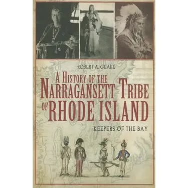 A History of the Narragansett Tribe of Rhode Island: Keepers of the Bay