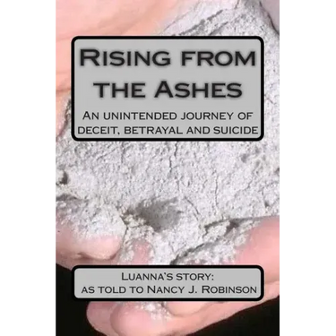 Rising from the Ashes: An unintended journey of deceit, betrayal and suicide