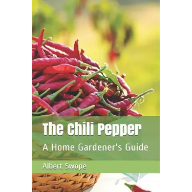 The Chili Pepper: A Home Gardener's Guide