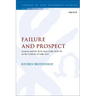 Failure and Prospect: Lazarus and the Rich Man (Luke 16:19-31) in the Context of Luke-Acts