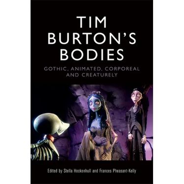 Tim Burton's Bodies: Gothic, Animated, Creaturely and Corporeal