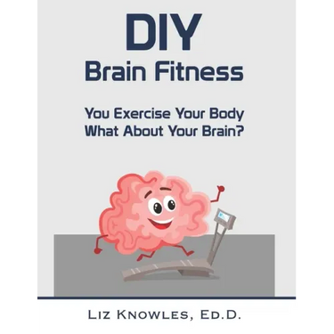 DIY Brain Fitness: You Exercise Your Body, What About Your Brain?