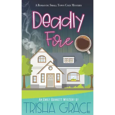 Deadly Fire: An Emily Bennett Mystery