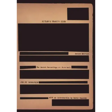 Hitler's Uranium Club: The Secret Recordings at Farm Hall