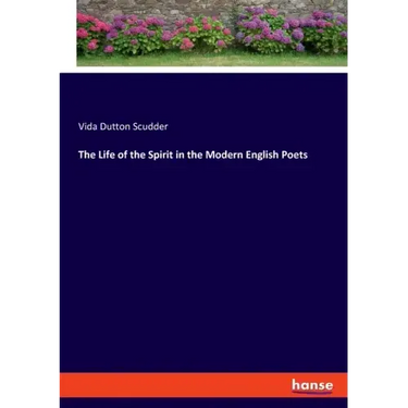 The Life of the Spirit in the Modern English Poets