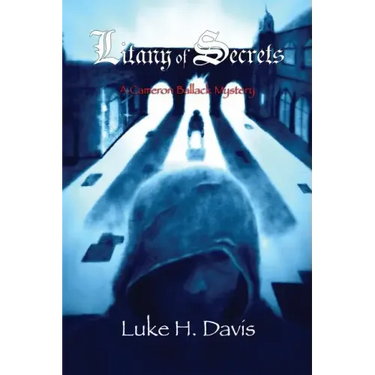 Litany of Secrets: Book 1 in the Cameron Ballack Series
