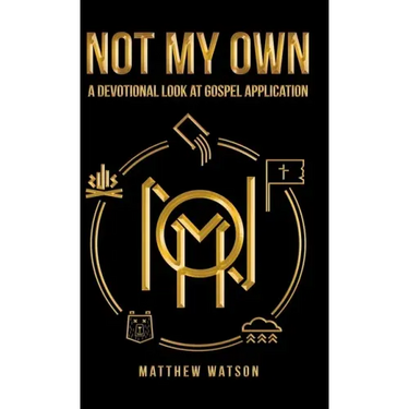 Not My Own: A Devotional Look at Gospel Application