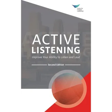 Active Listening: Improve Your Ability to Listen and Lead, Second Edition