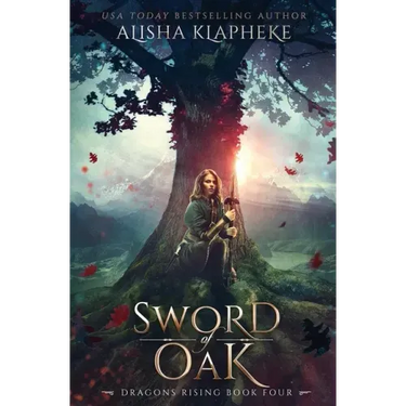 Sword of Oak: Dragons Rising Book Four