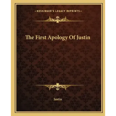 The First Apology of Justin