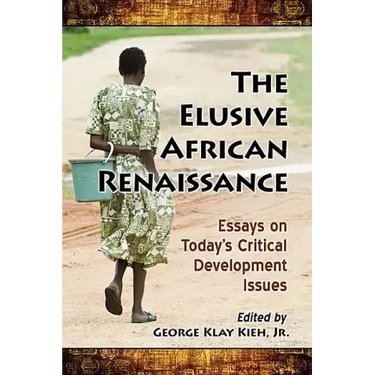 The Elusive African Renaissance: Essays on Today's Critical Development Issues