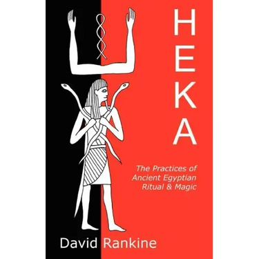 Heka: The Practices of Ancient Egyptian Ritual and Magic