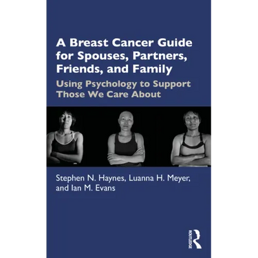 A Breast Cancer Guide for Spouses, Partners, Friends, and Family: Using Psychology to Support Those We Care about
