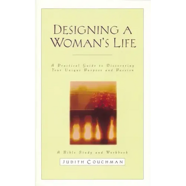 Designing a Woman's Life Study Guide: A Bible Study and Workbook
