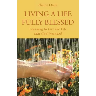 Living a Life Fully Blessed: Learning to Live the Life that God Intended