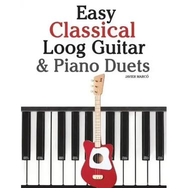 Easy Classical Loog Guitar & Piano Duets: Featuring Music of Bach, Mozart, Beethoven, Tchaikovsky and Other Composers. in Standard Notation and Tablat