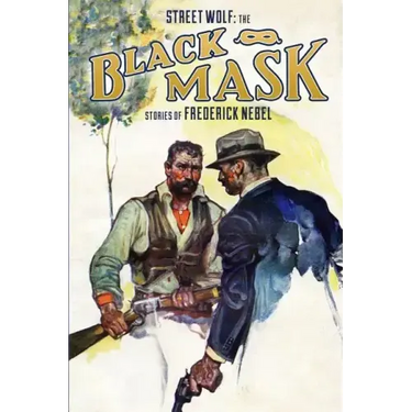 Street Wolf: The Black Mask Stories of Frederick Nebel