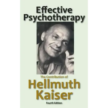 Effective Psychotherapy: The Contribution of Hellmuth Kaiser