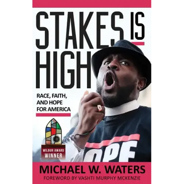 Stakes Is High: Race, Faith, and Hope for America