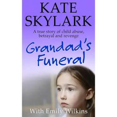 Grandad's Funeral: A Heartbreaking True Story of Child Abuse, Betrayal and Revenge