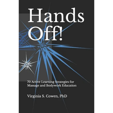 Hands Off! 70 Active Learning Strategies for Massage and Bodywork Education