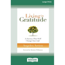 Living in Gratitude: A Journey That Will Change Your Life (16pt Large Print Edition)