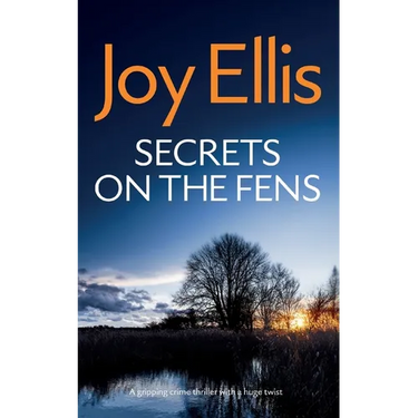 SECRETS ON THE FENS a gripping crime thriller with a huge twist