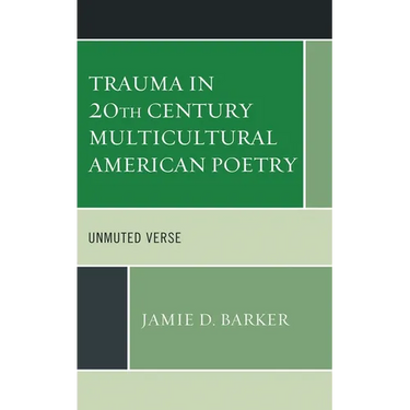 Trauma in 20th Century Multicultural American Poetry: Unmuted Verse