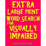 Extra Large Print Word Search for Visually Impaired: 133 Jumbo Print Entertaining Themed Puzzles