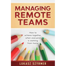 Managing Remote Teams: How to achieve together, when everyone is working from home