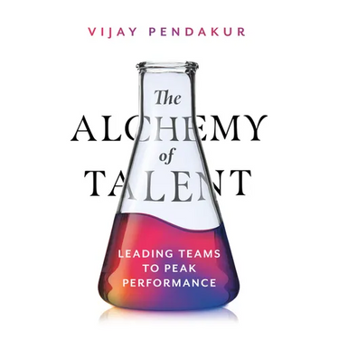 The Alchemy of Talent: Leading Teams to Peak Performance