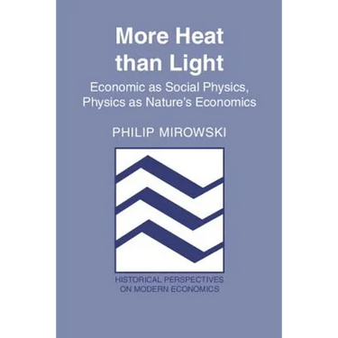 More Heat Than Light: Economics as Social Physics: Physics as Nature's Economics