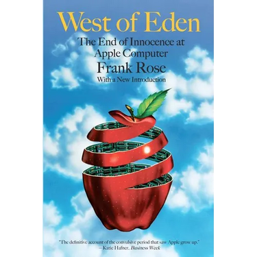 West of Eden: The End of Innocence at Apple Computer