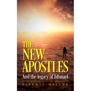 The New Apostles: And the legacy of Ishmael