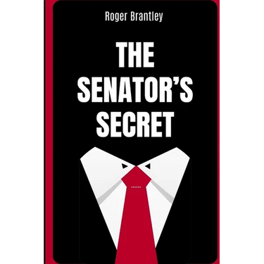 The Senator's Secret: A Southern Political Thriller of Power, Seduction, and a Past That Could Destroy Everything