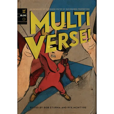 Multiverse!: A Superhero Poetry Anthology of Superhuman Proportions