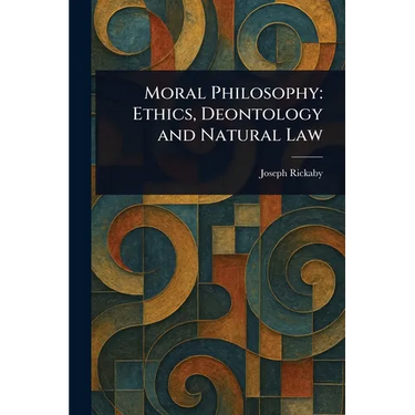 Moral Philosophy: Ethics, Deontology and Natural Law