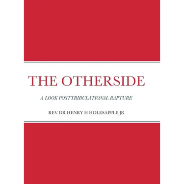 The Otherside: A Look Postribulational Rapture